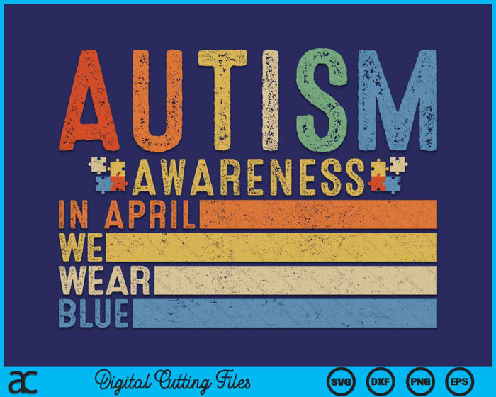 Retro In April We Wear Blue Puzzle Autism Awareness Month SVG PNG Digital Cutting Files