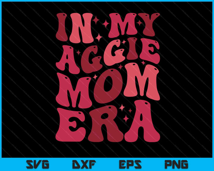 Retro In My Aggie Mom Era Mother's Day Aggie Mom Aggie Mama SVG PNG Digital Printable Files