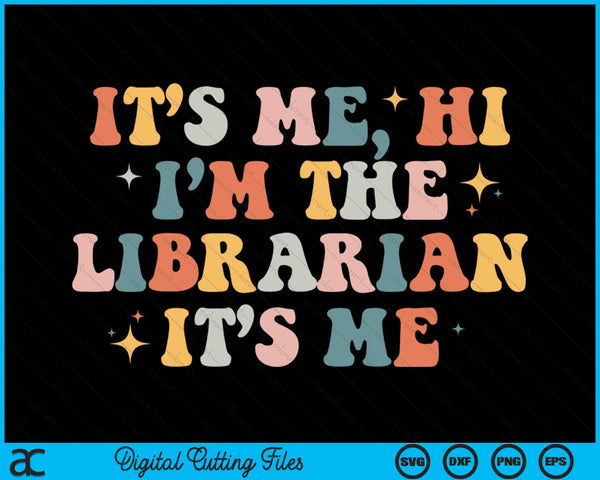 Retro It's Me Hi I'm The Librarian It's Me School Librarian SVG PNG Digital Cutting Files