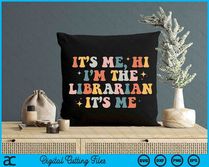 Retro It's Me Hi I'm The Librarian It's Me School Librarian SVG PNG Digital Cutting Files