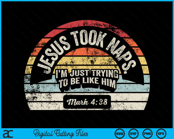 Retro Jesus Took Naps Mark 4-38 Christian Funny Faith SVG PNG Digital Cutting Files