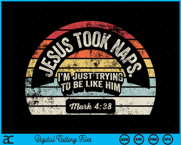 Retro Jesus Took Naps Mark 4-38 Christian Funny Faith SVG PNG Digital Cutting Files