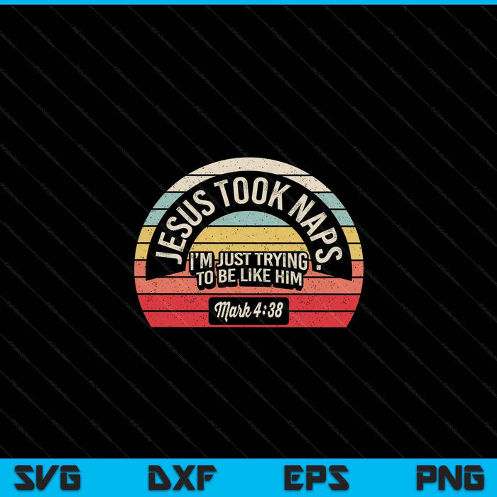 Retro Jesus took naps mark 438 Christian faith SVG cut file