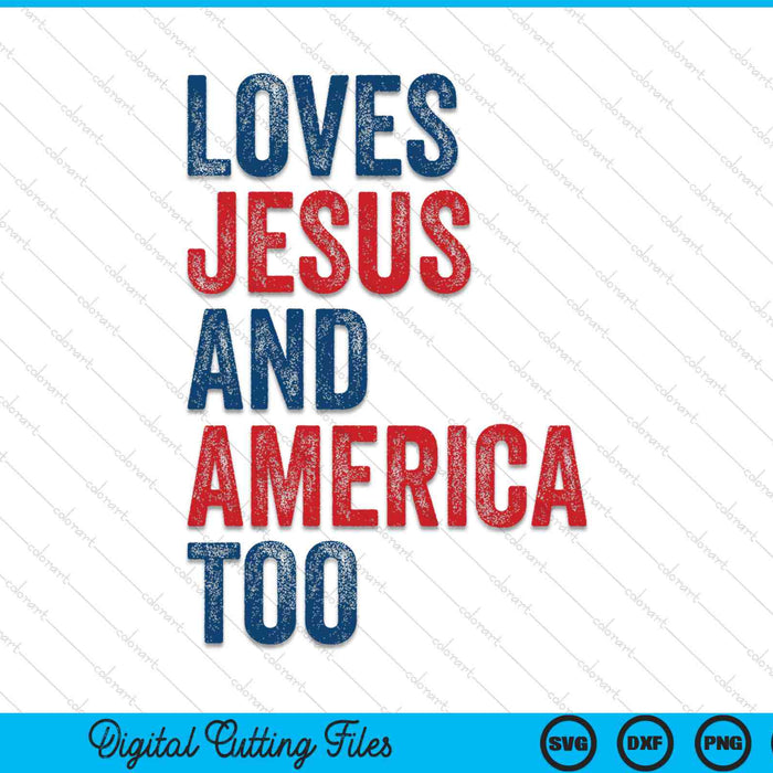 Retro loves Jesus and America too God Christian 4th of July SVG cut file