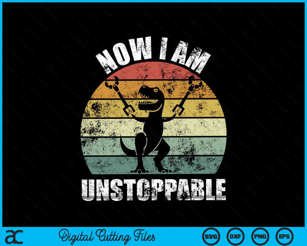 Retro Now I Am Unstoppable Funny T-Rex SVG PNG Digital Cutting Files