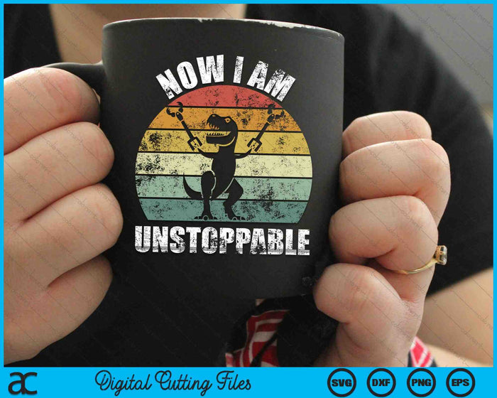 Retro Now I Am Unstoppable Funny T-Rex SVG PNG Digital Cutting Files