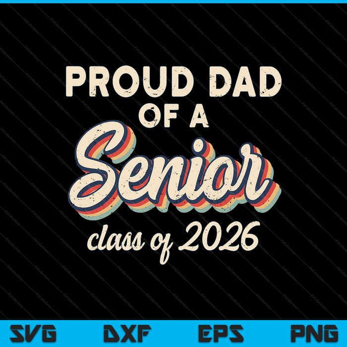 Retro proud dad of a senior class of 2026 senior dad 2026 SVG cut file