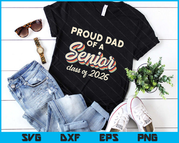 Retro Proud Dad Of A Senior Class Of 2026 Senior Dad 2026 SVG PNG Digital Printable Files
