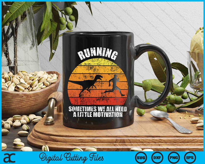 Retro Running Sometimes We All Need A Little Motivation Funny Dinosaur Running SVG PNG Digital Cutting Files