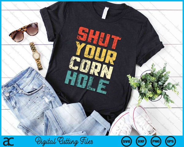 Retro Shut Your Cornhole Funny Bean Bag Toss Cookout SVG PNG Digital Cutting File - on a t-shirt