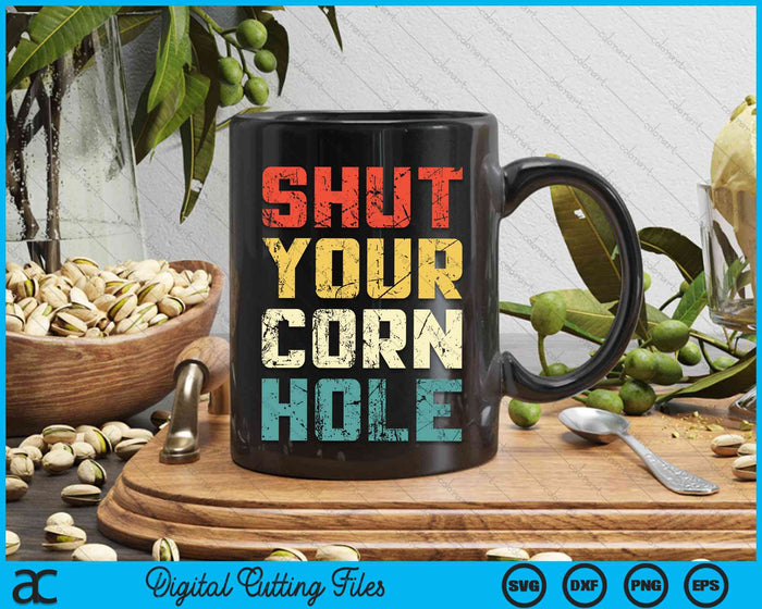 Retro Shut Your Cornhole Funny Bean Bag Toss Cookout SVG PNG Digital Cutting File