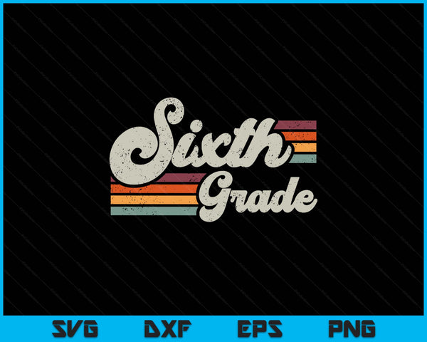 Retro Sixth Grade Teacher Back To School SVG PNG Digital Printable Files