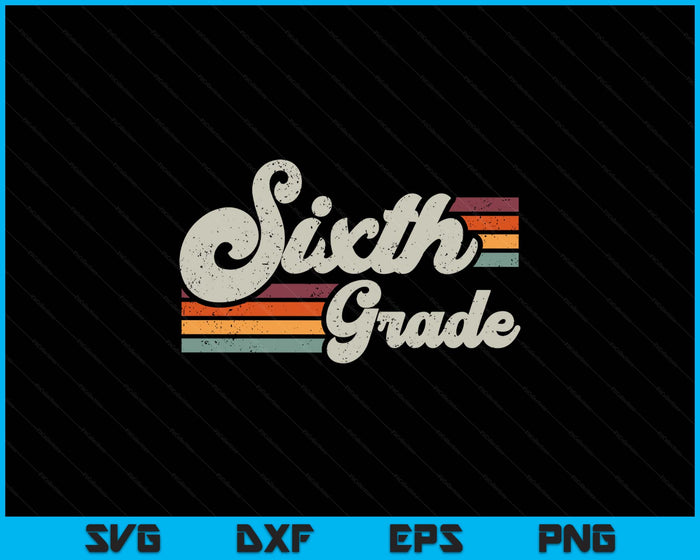 Retro Sixth Grade Teacher Back To School SVG PNG Digital Printable Files