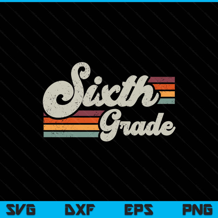 Retro Sixth Grade Teacher Back To School SVG PNG Digital Printable Files