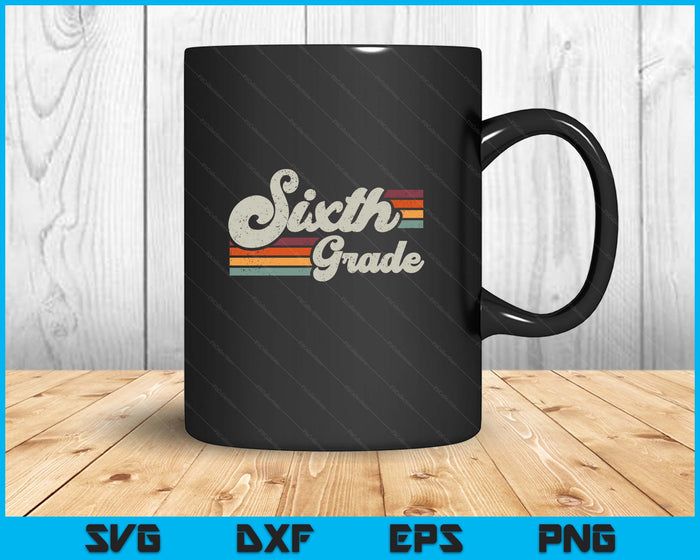 Retro Sixth Grade Teacher Back To School SVG PNG Digital Printable Files
