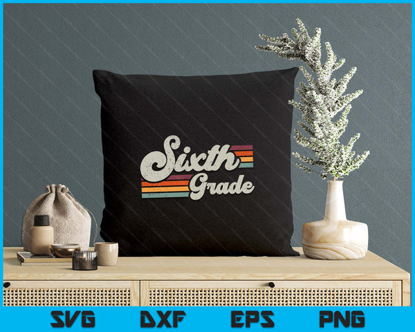 Retro Sixth Grade Teacher Back To School SVG PNG Digital Printable Files