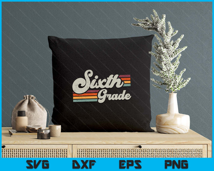 Retro Sixth Grade Teacher Back To School SVG PNG Digital Printable Files