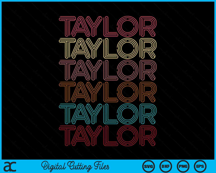 Retro Taylor First Name Vintage Taylor SVG PNG Digital Printable Files