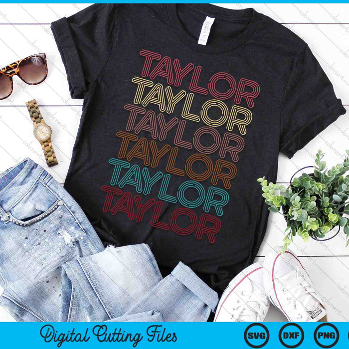 Retro Taylor First Name Vintage Taylor SVG PNG Digital Printable Files