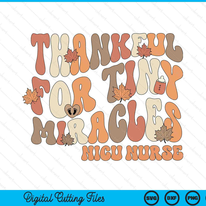 Retro Thankful For Tiny Miracles Thanksgiving Nicu Nurse SVG PNG Digital Printable Files