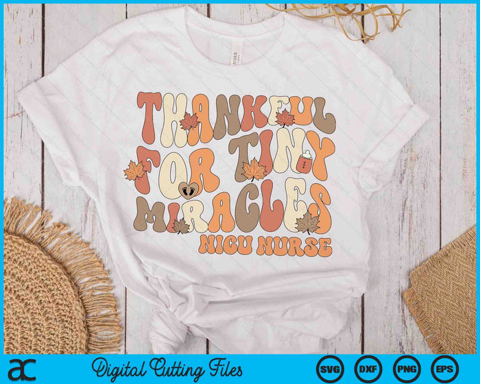 Retro Thankful For Tiny Miracles Thanksgiving Nicu Nurse SVG PNG Digital Printable Files