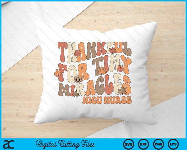 Retro Thankful For Tiny Miracles Thanksgiving Nicu Nurse SVG PNG Digital Printable Files