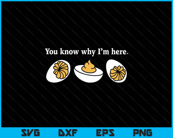Retro Thanksgiving Dinner You Know Why I'm Here Deviled Egg SVG PNG Digital Printable Files