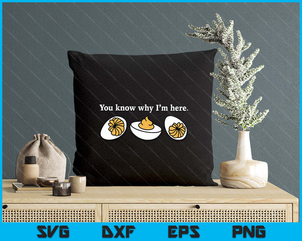 Retro Thanksgiving Dinner You Know Why I'm Here Deviled Egg SVG PNG Digital Printable Files