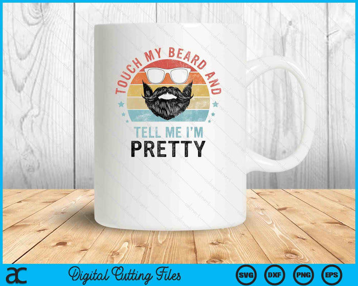 Retro Vintage Funny Touch My Beard And Tell Me I'm Pretty SVG PNG Digital Cutting Files