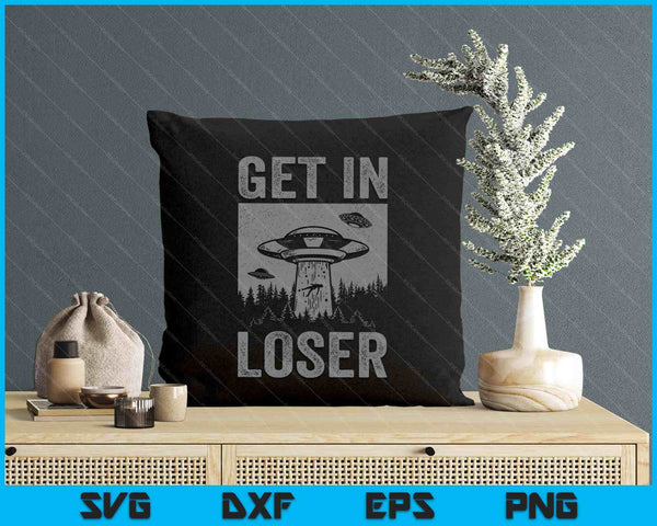 Retro Vintage Get In Loser Funny Ufo Alien Abduction SVG PNG Digital Printable Files