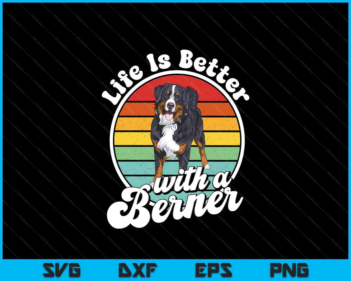 Retro Vintage Life Is Better Bernese Mountain Dog Lover SVG PNG Digital Printable Files