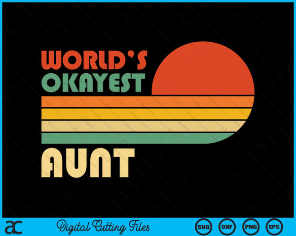Retro Vintage World's Okayest Aunt SVG PNG Digital Cutting Files