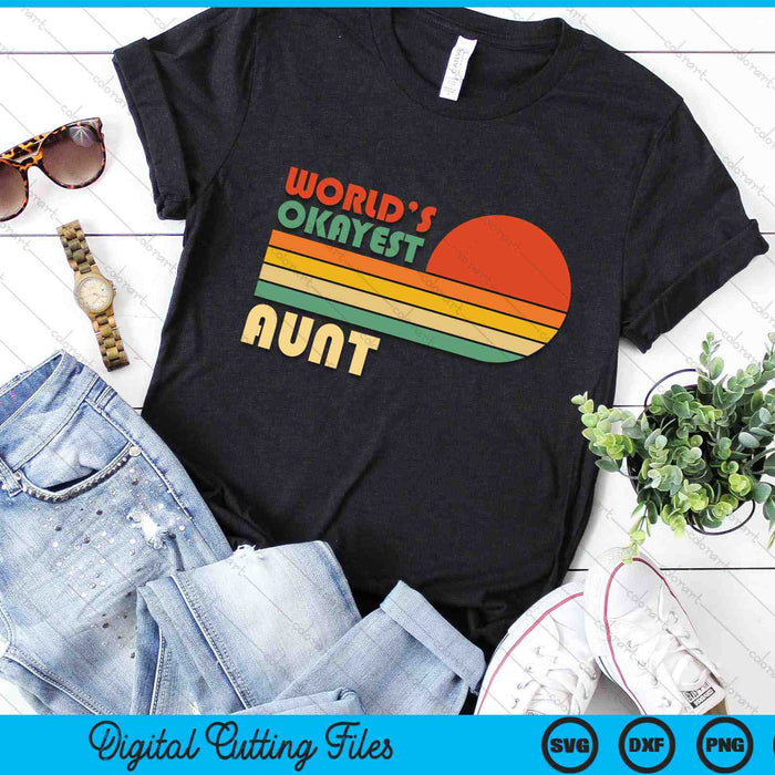 Retro Vintage World's Okayest Aunt SVG PNG Digital Cutting Files