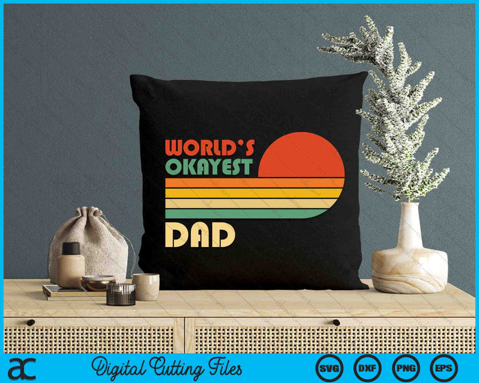 Retro Vintage World's Okayest Dad SVG PNG Digital Cutting Files