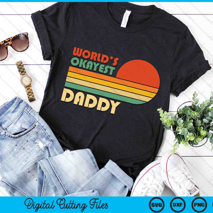 Retro Vintage World's Okayest Daddy SVG PNG Digital Cutting Files