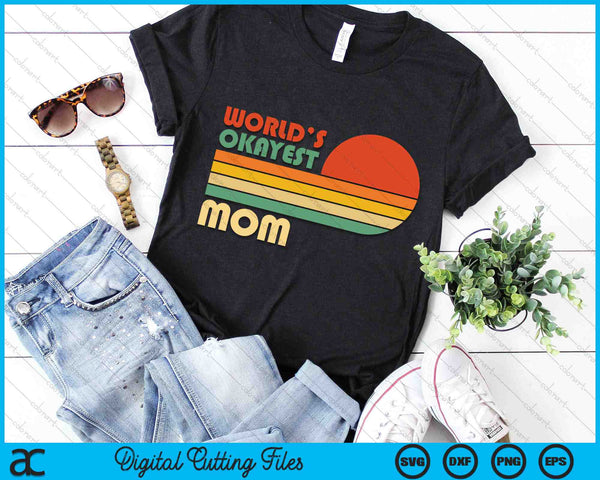 Retro Vintage World's Okayest Mom SVG PNG Digital Cutting Files