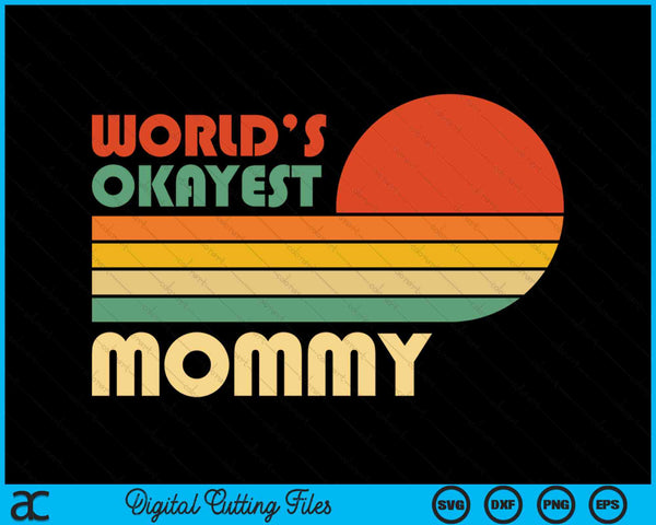 Retro Vintage World's Okayest Mommy SVG PNG Digital Cutting Files
