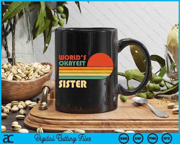 Retro Vintage World's Okayest Sister SVG PNG Digital Cutting Files
