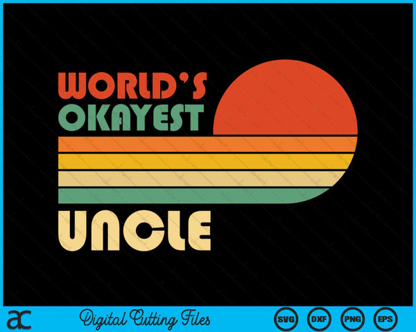 Retro Vintage World's Okayest Uncle SVG PNG Digital Cutting Files