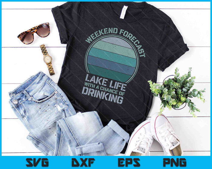 Weekend Forecast Lake Life With A Chance Of Drinking SVG PNG Cutting Printable Files