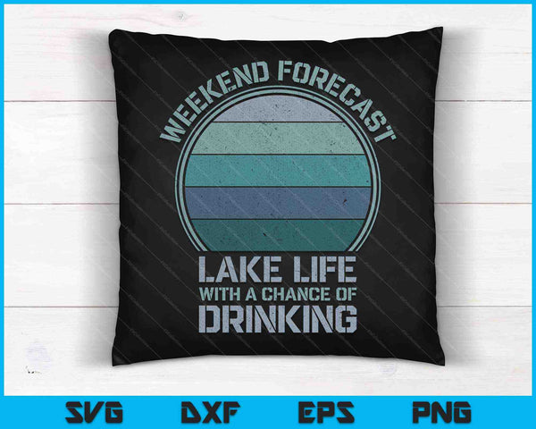 Weekendvoorspelling Lake Life met een kans om te drinken SVG PNG snijden afdrukbare bestanden