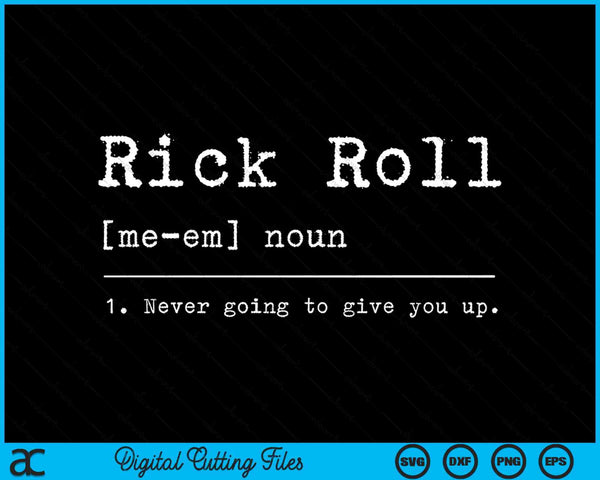 Rick Roll Definition Meme SVG PNG Digital Cutting Files