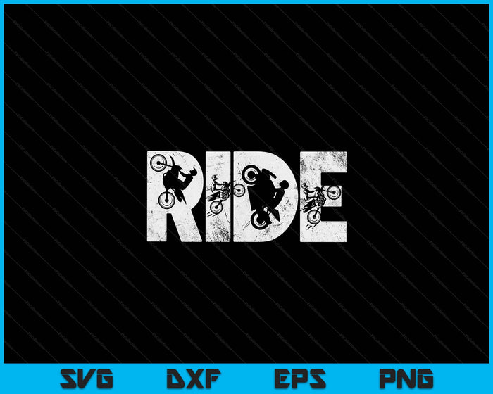 Ride Dirt Bike Rider Motocross Enduro Dirt Biking Gift SVG PNG Digital Cutting Files