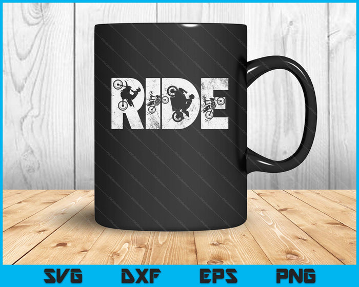 Ride Dirt Bike Rider Motocross Enduro Dirt Biking Gift SVG PNG Digital Cutting Files