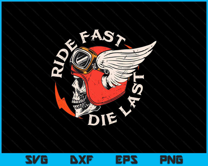 Ride Fast Die Last Skull Biker Motorcycling Motorbike SVG PNG Digital Printable Files