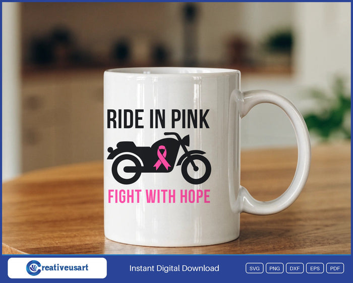 Ride In Pink Fight With Hope motorcycle breast cancer SVG design on a white coffee mug