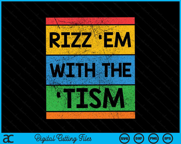 Rizz Em With The Tism Funny Autism SVG PNG Digital Cutting Files