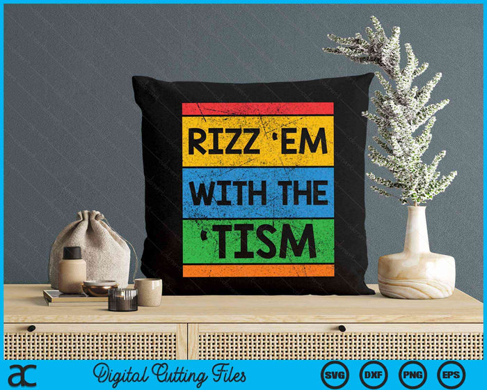 Rizz Em With The Tism Funny Autism SVG PNG Digital Cutting Files