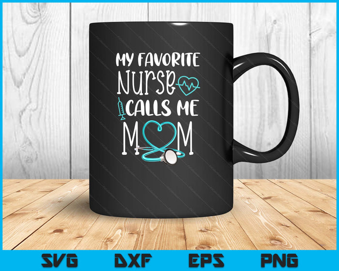Rn Gift My Favorite Nurse Calls ME Mom Quote Teal SVG PNG Digital Printable Files