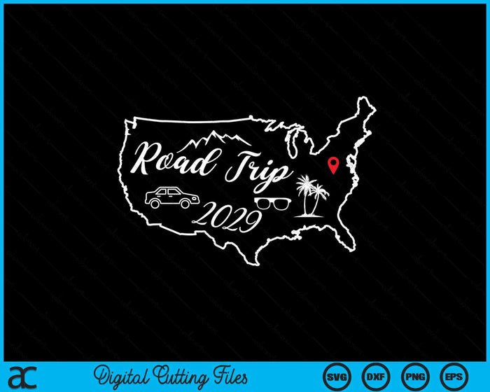 Road Trip 2029 Map USA Family Friend Girl Trip Vacation RV SVG PNG Digital Printable Files